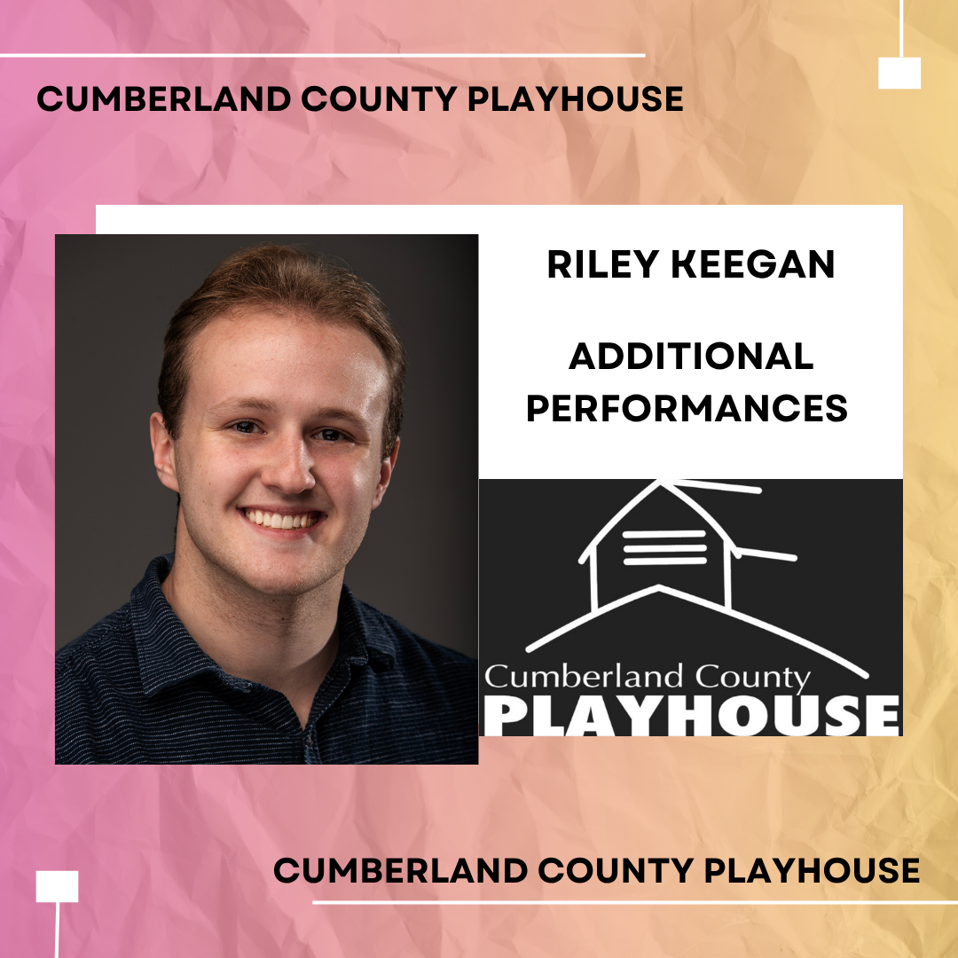 Promotional graphic for Cumberland County Playhouse features a headshot of Riley Keegan and text announcing additional performances. The background has a crumpled paper texture in pink, yellow, and beige tones.