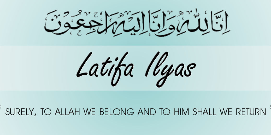 A Legend Passes: Latifa Ilyas (1938-2014)