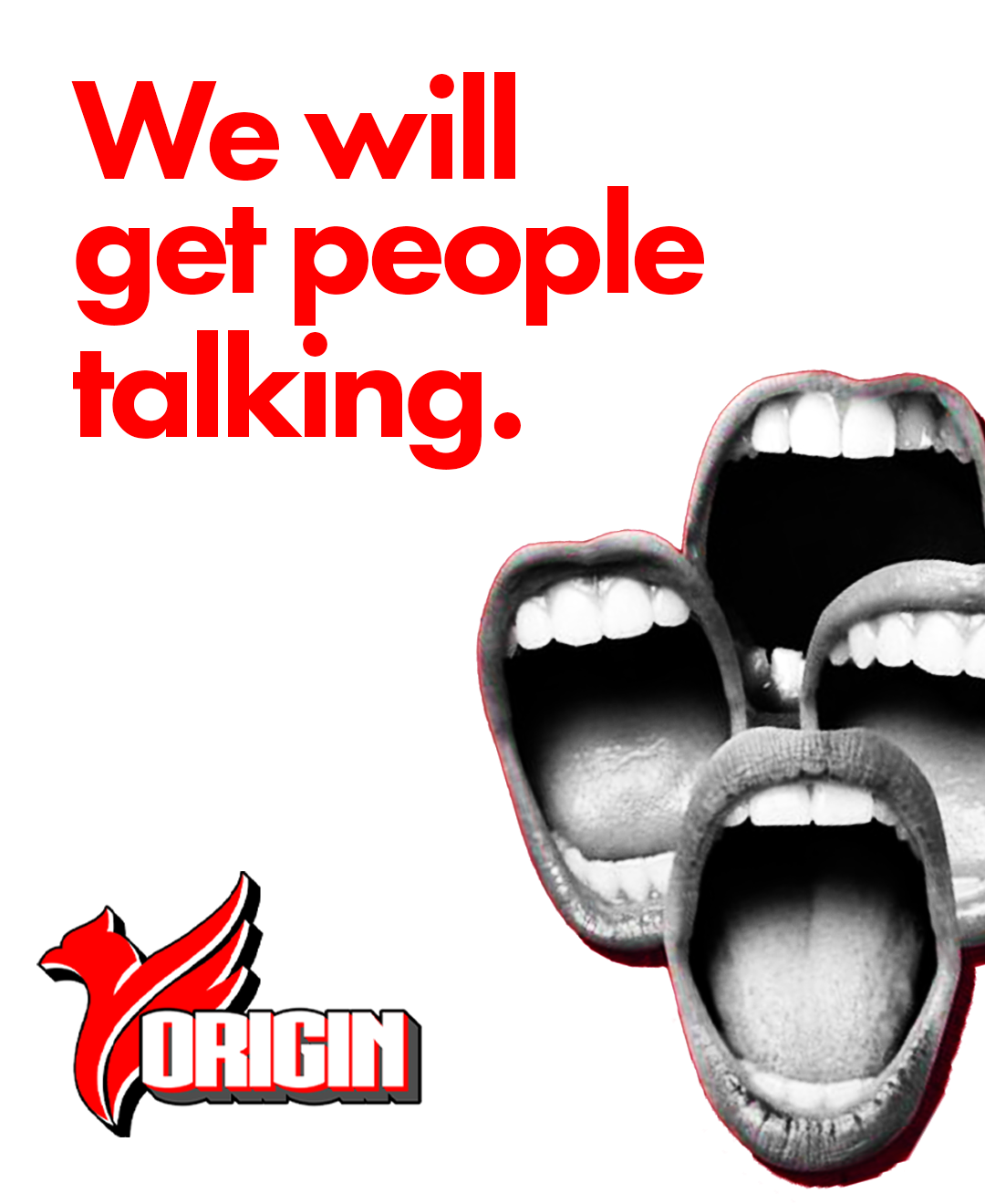 Red text stating, 'We will get people talking,' along with images of four open mouths in black and white, with teeth and tongues visible, and a logo of a red stylized animal head with the word 'ORIGIN' underneath.