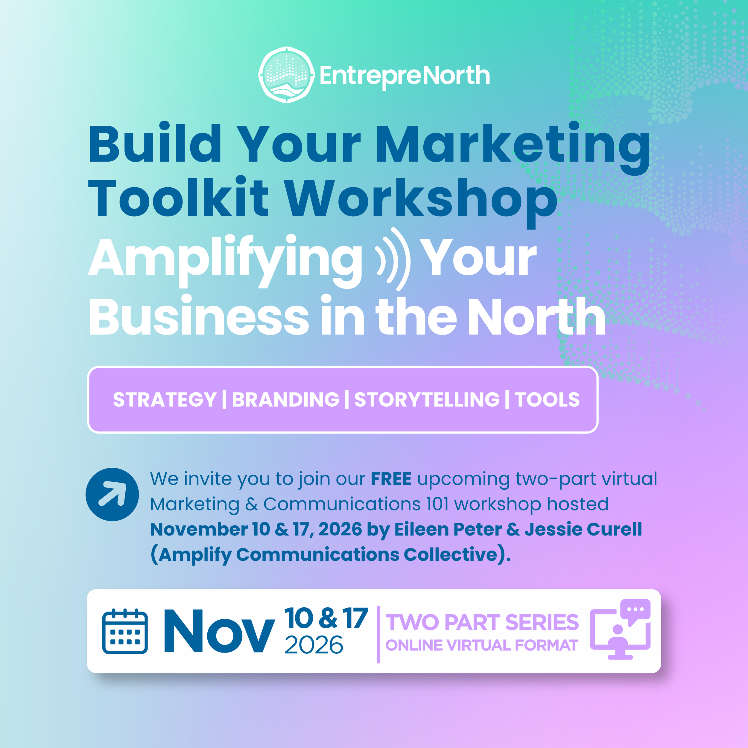 Build Your Marketing Toolkit Workshop: Amplifying Your         Business in the North