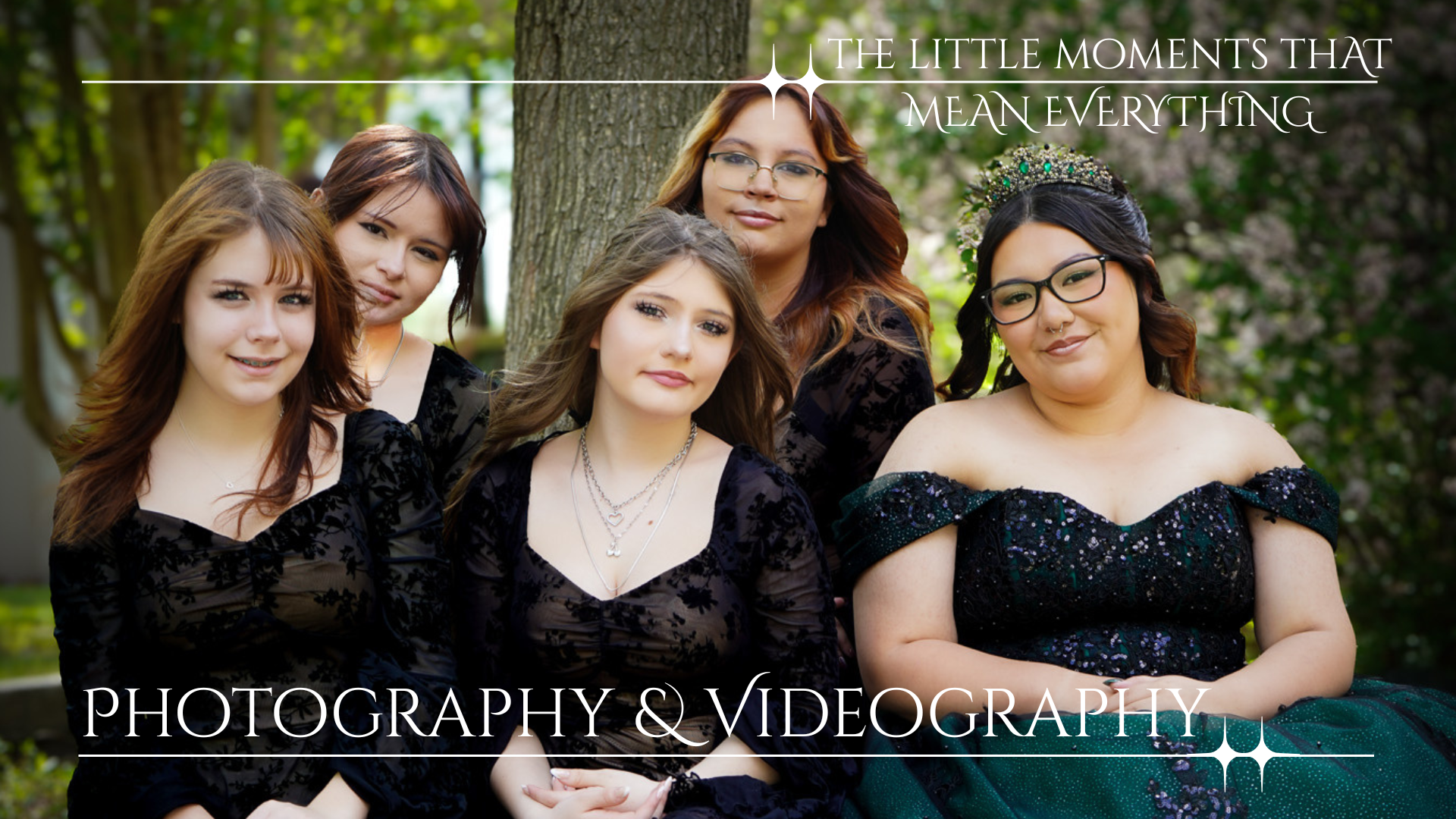 A group of six women dressed in elegant black attire posing outdoors in front of trees, with a quote about moments that matter written across the top, and a logo for photography and videography services at the bottom.