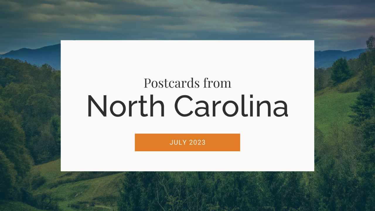 Postcard From North Carolina - July 2023