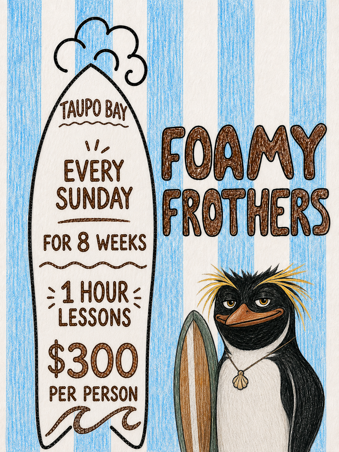 Sign advertising Foamy Frothers lessons at Taupo Bay every Sunday for 8 weeks, with 1-hour lessons costing $300 per person, featuring a drawing of a penguin holding a surfboard on a blue striped background. Wetsuits and surfboards provided. Kerikeri