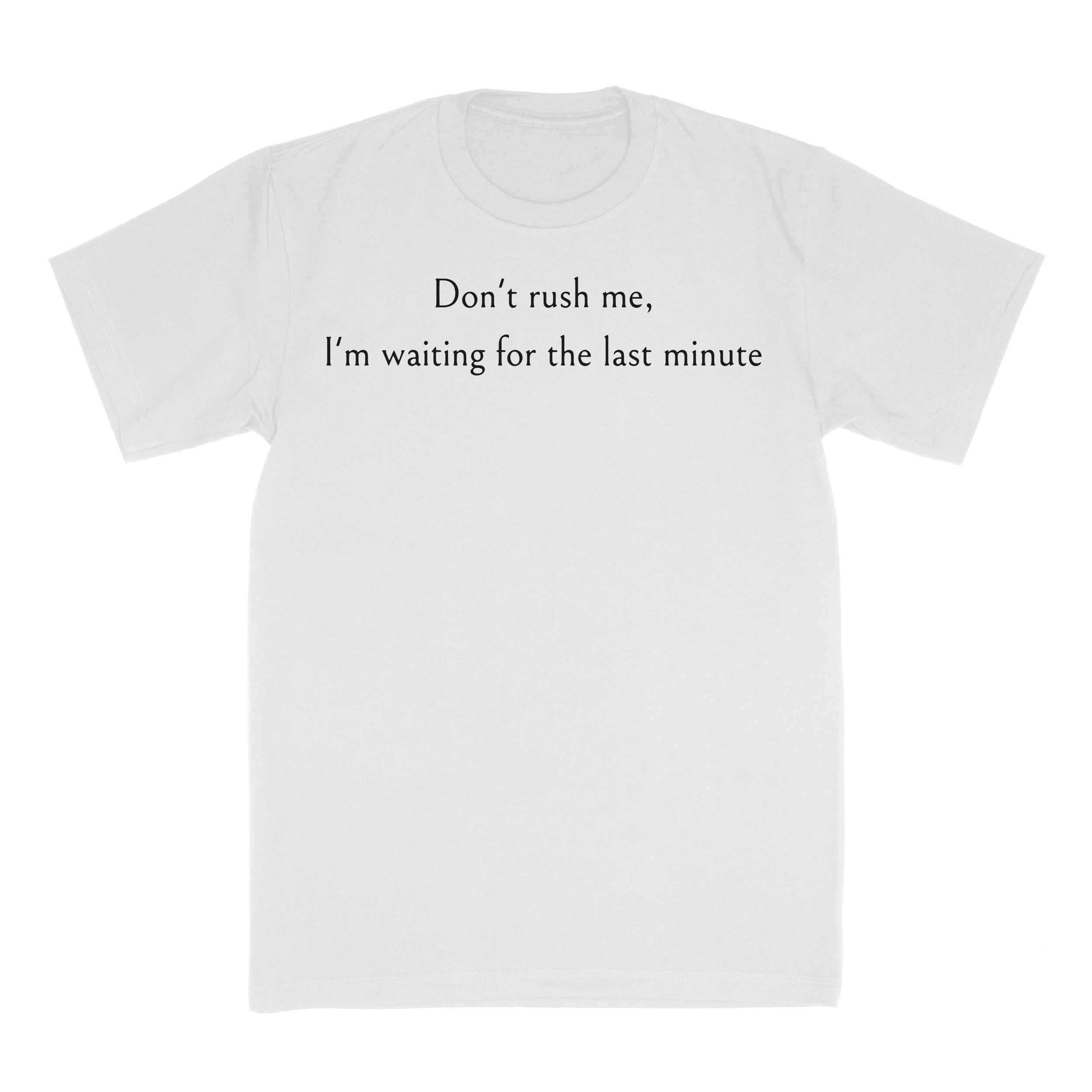 Dont Rush Me_White.png