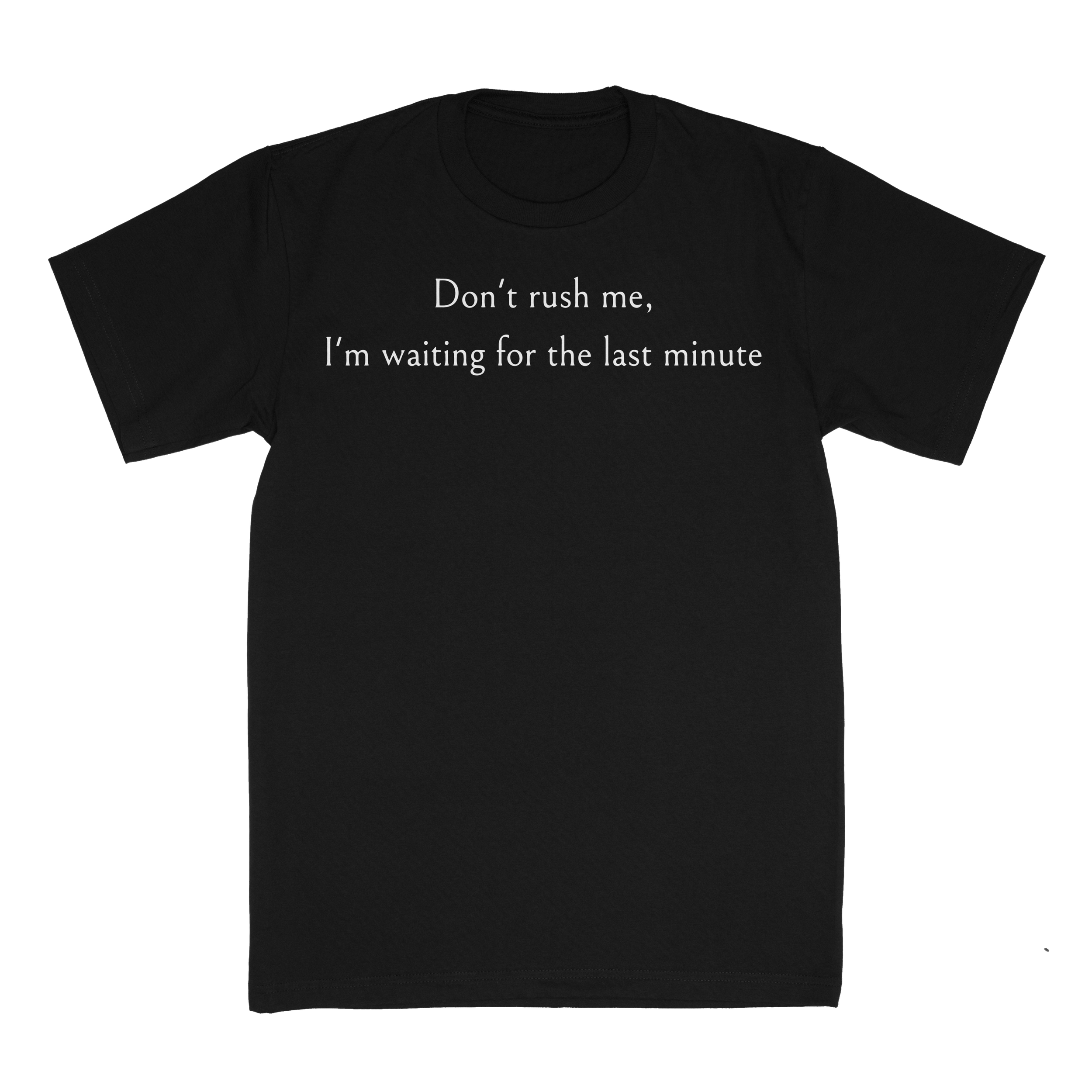 Dont Rush Me_Black.png