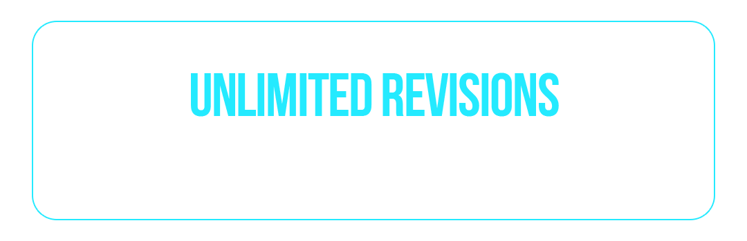 Black background with blue and white text reading "Unlimited Revisions" and "We won't stop 'til we get your 100% approval."