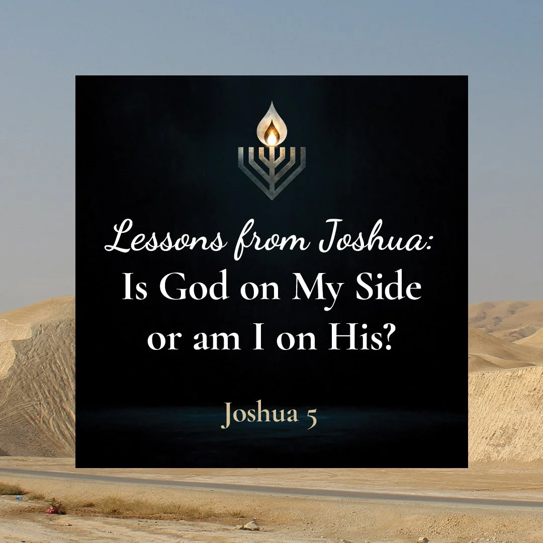 #9 | Lessons from Joshua: Is God on My Side or am I on His?