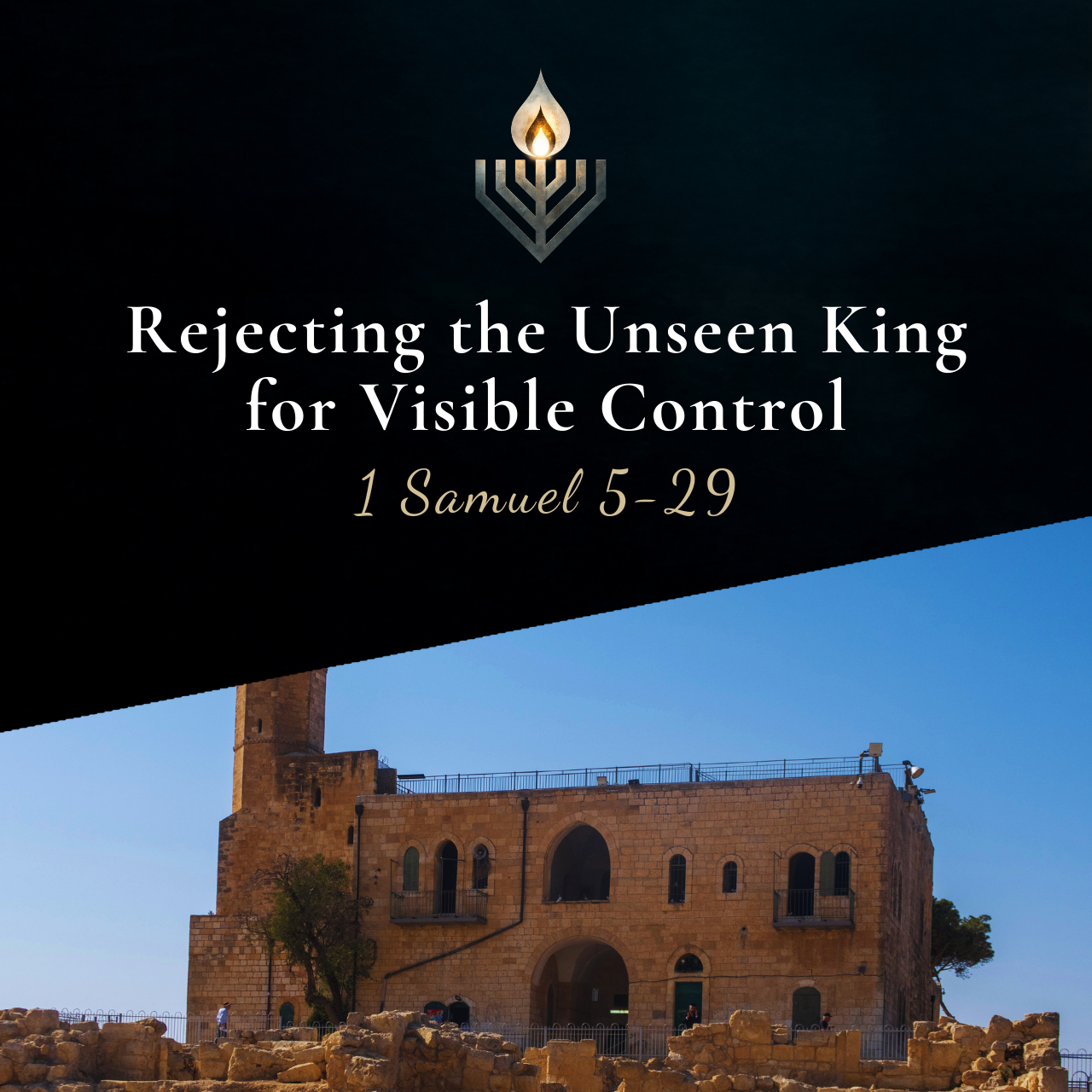 #12 | Rejecting the Unseen King for Visible Control