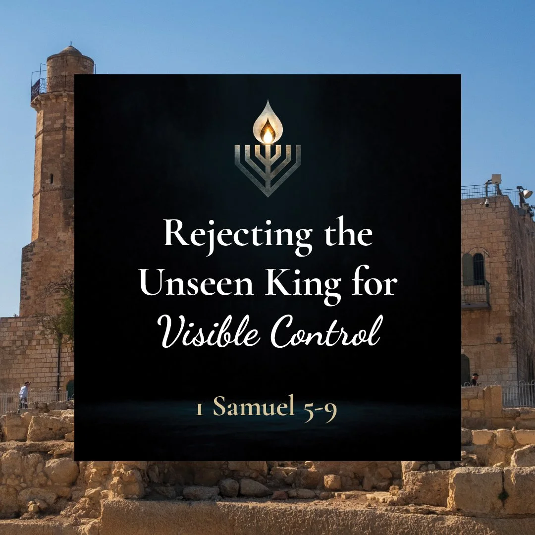#12 | Rejecting the Unseen King for Visible Control