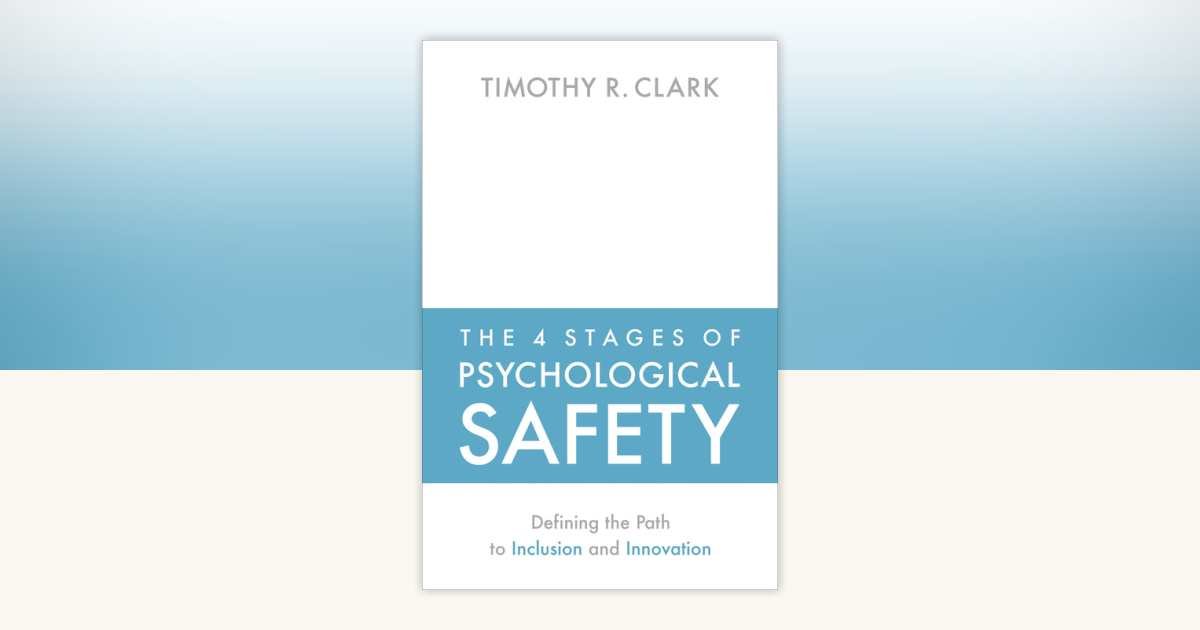 The 4 Stages Of Psychological Safety Book Review 