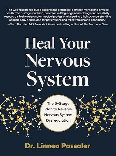Heal Your Nervous System: The 5–Stage Plan to Reverse Nervous System Dysregulation