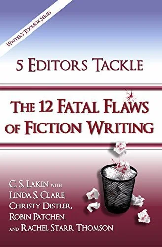 Book cover of 5 Editors Tackle the 12 Fatal Flaws of Fiction Writing by C.S. Lakin