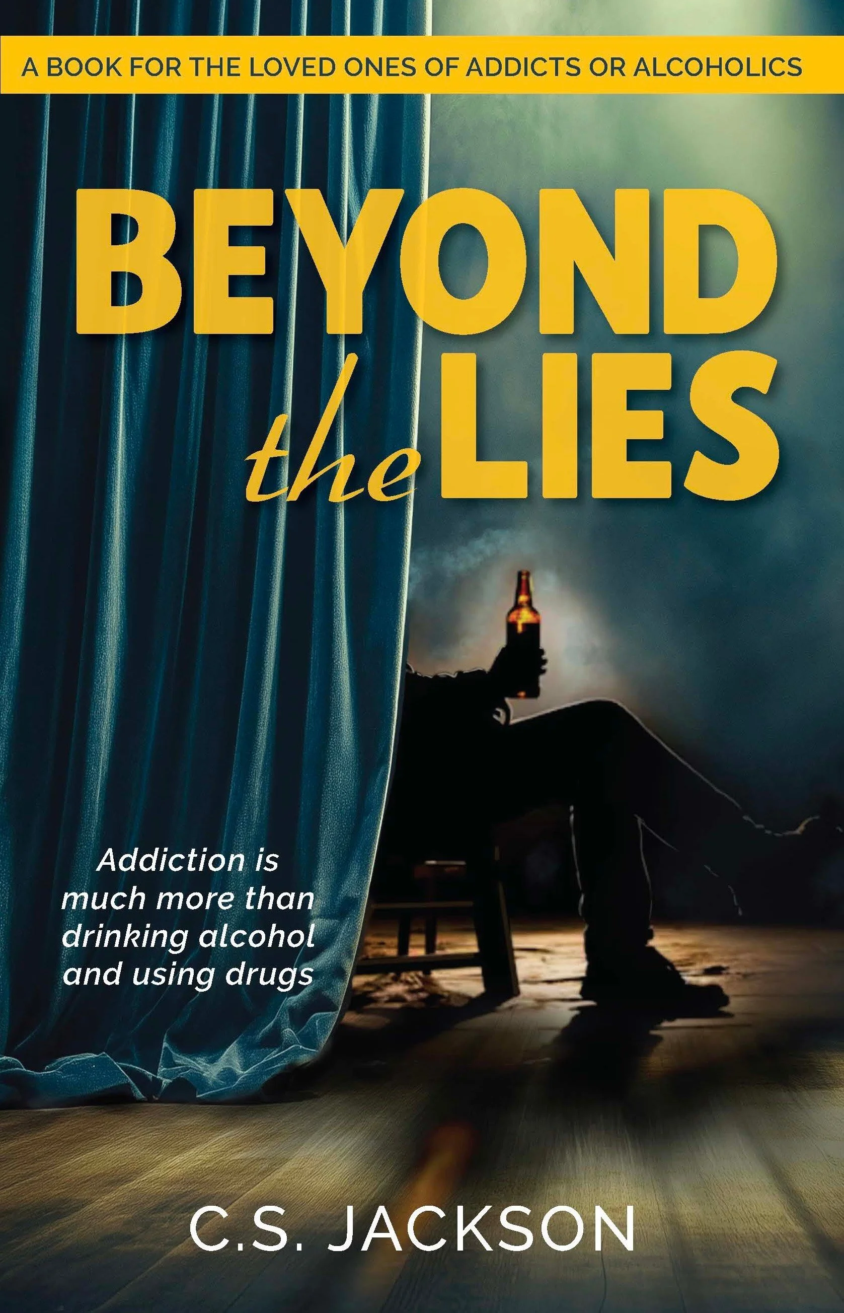 Book cover titled 'Beyond the Lies' by C.S. Jackson. The cover features a silhouette of a person sitting on a chair, holding a beer bottle, partially obscured by a blue curtain. The background shows a dimly lit room with a wooden floor and a smoky or misty atmosphere, with a dark sky outside.