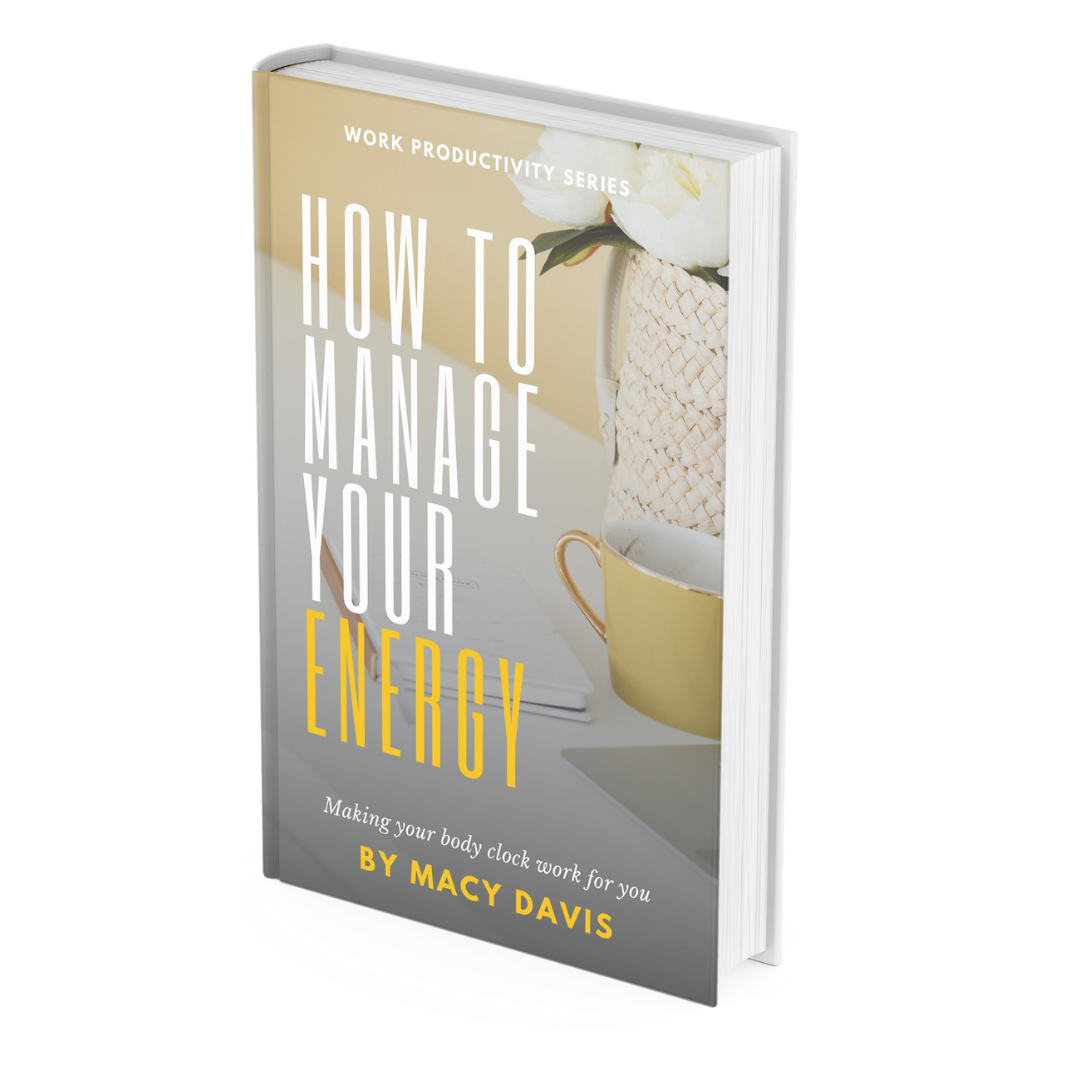 Book titled 'How to Manage Your Energy' by Macy Davis, part of the Work Productivity Series, with a background image of a yellow mug, a notebook, and a vase with white flowers on a desk.