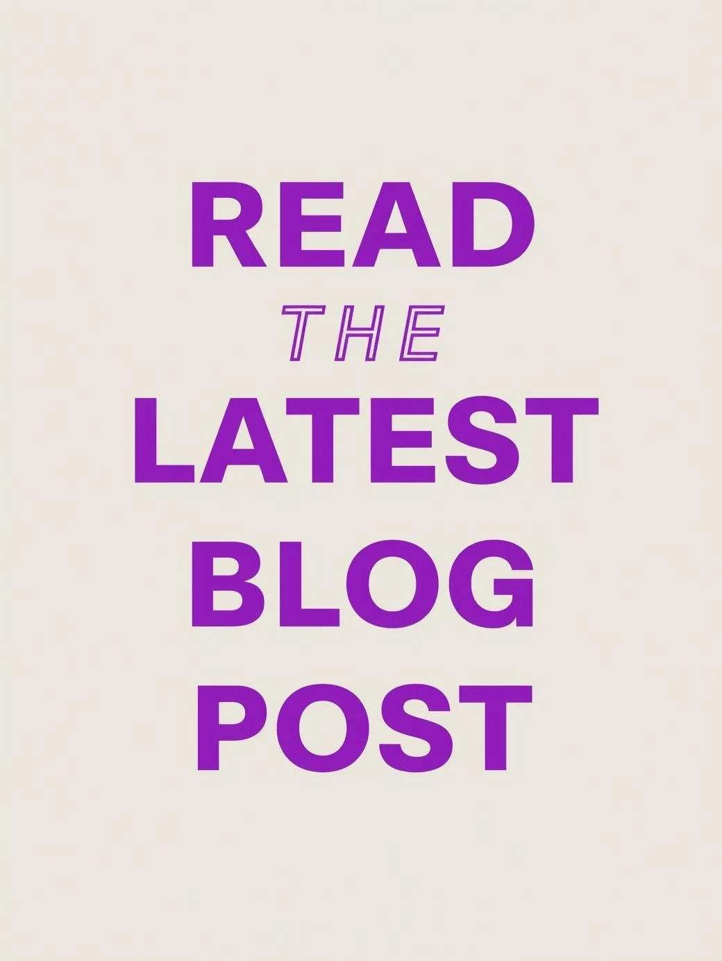 Text on a beige background reading 'Read the latest blog post' in purple font.