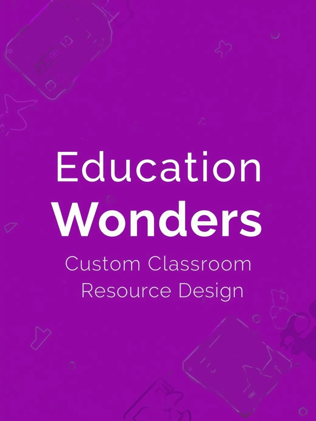 Purple background with educational-themed line art, including tablets, books, and constellation-like figures. Overlaid text reads 'Education Wonders Custom Classroom Resource Design.'