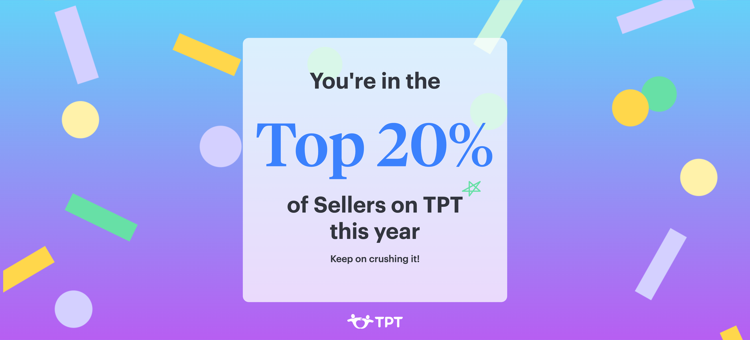 Celebratory graphic with colorful confetti, gradient background from blue to purple, and text indicating the user is in the top 20% of sellers on TPT this year, with a motivational message at the bottom.