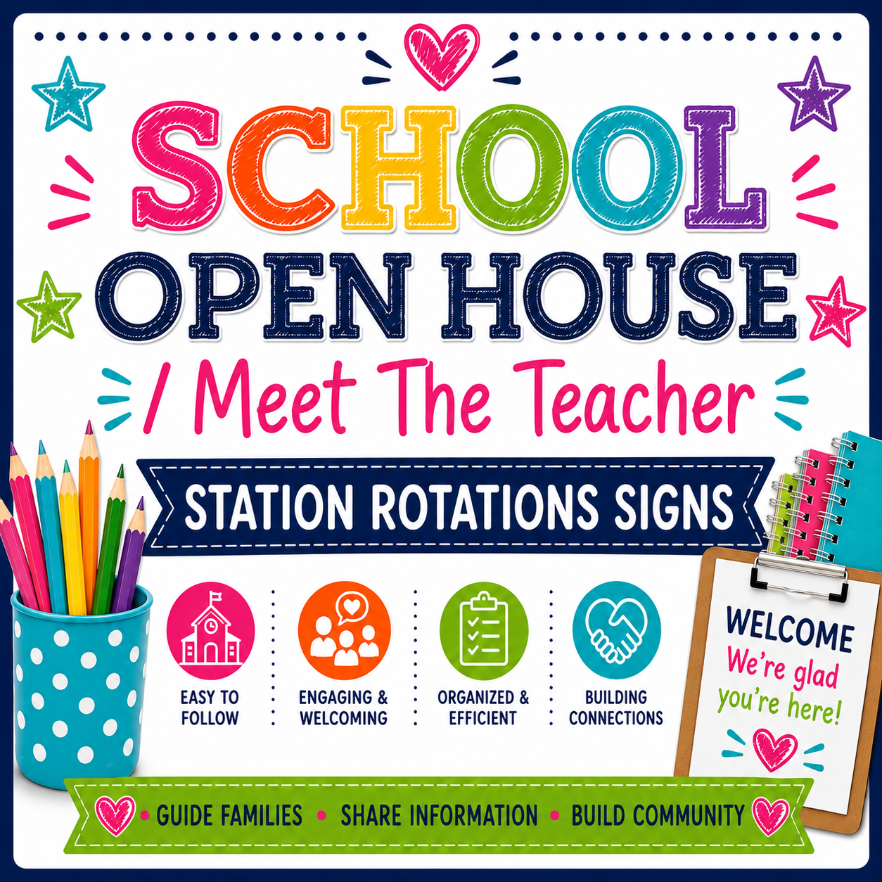 Colorful sign advertising a school open house, featuring meet the teacher, station rotations, and signs highlighting ease of follow, engaging and welcoming, organized and efficient, building connections; decorations include stars, hearts, pencils, and notebooks, with a welcome message.