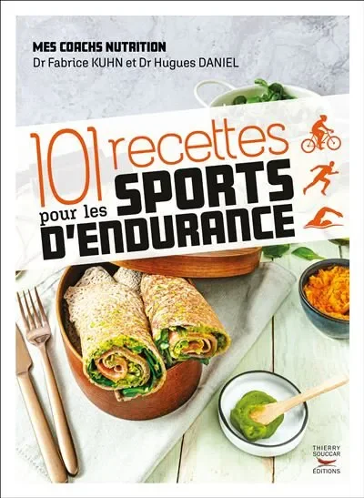 101 recettes pour les sports d'endurance - Hugues Daniel & Fabrice Kuhn