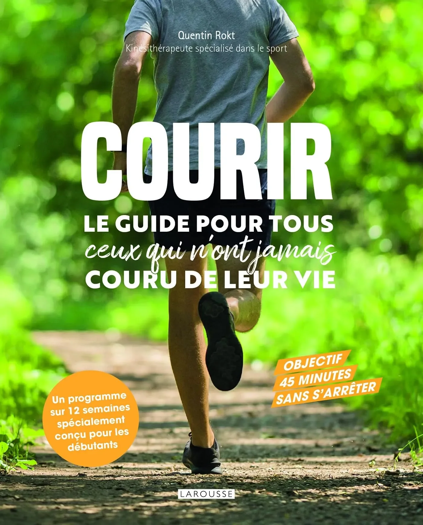 Courir, le guide pour tous ceux qui n'ont jamais couru de leur vie - Quentin Rokt
