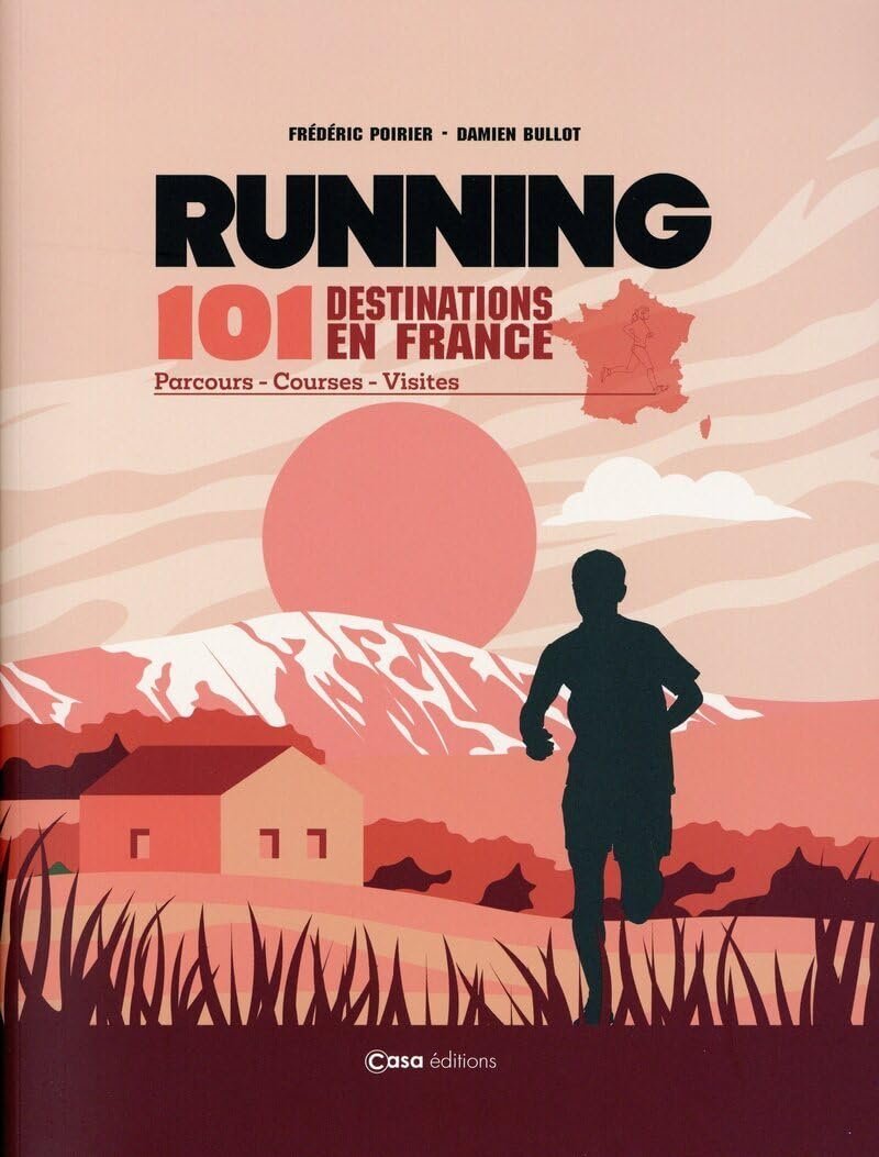 Running, 100 destinations en France : parcours courses visites - Frédéric Poirier & Damien Bullot