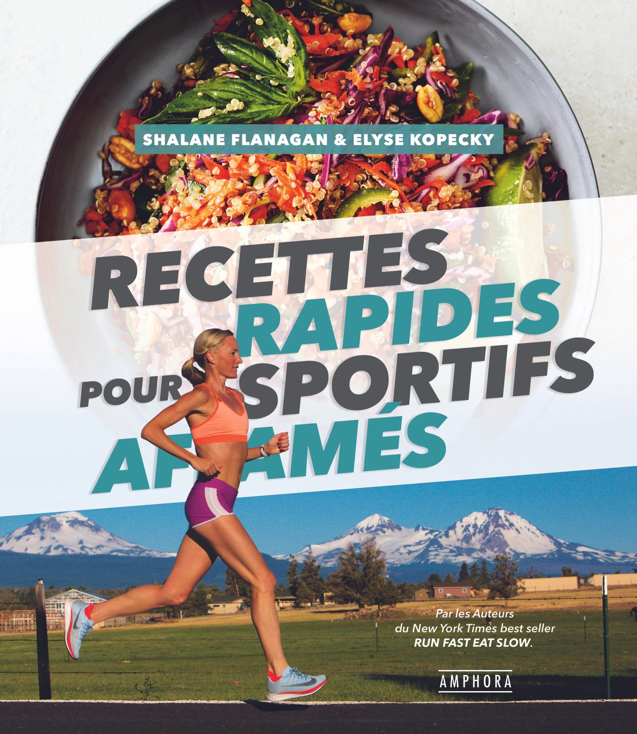 Recettes rapides pour sportifs affamés - Shalane Flanagan & Elyse Kopecky