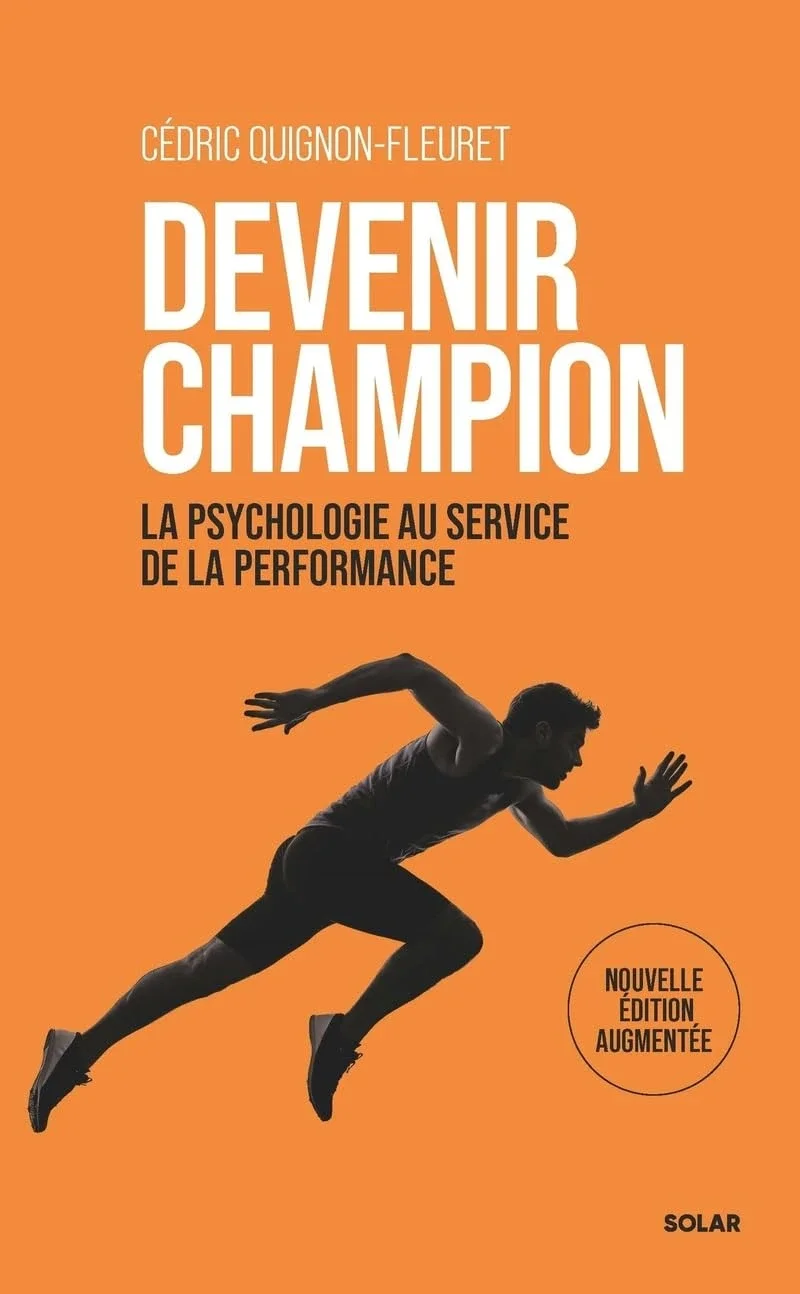 Devenir Champion - La Psychologie au service de la performance - Cédric Quignon-Fleuret