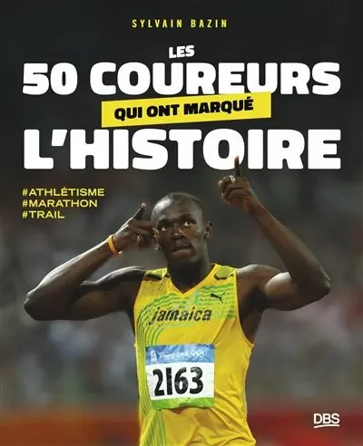 Les 50 coureurs qui ont marqué l'histoire - Sylvain Bazin