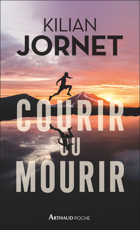 Courir ou Mourir - Kilian Jornet