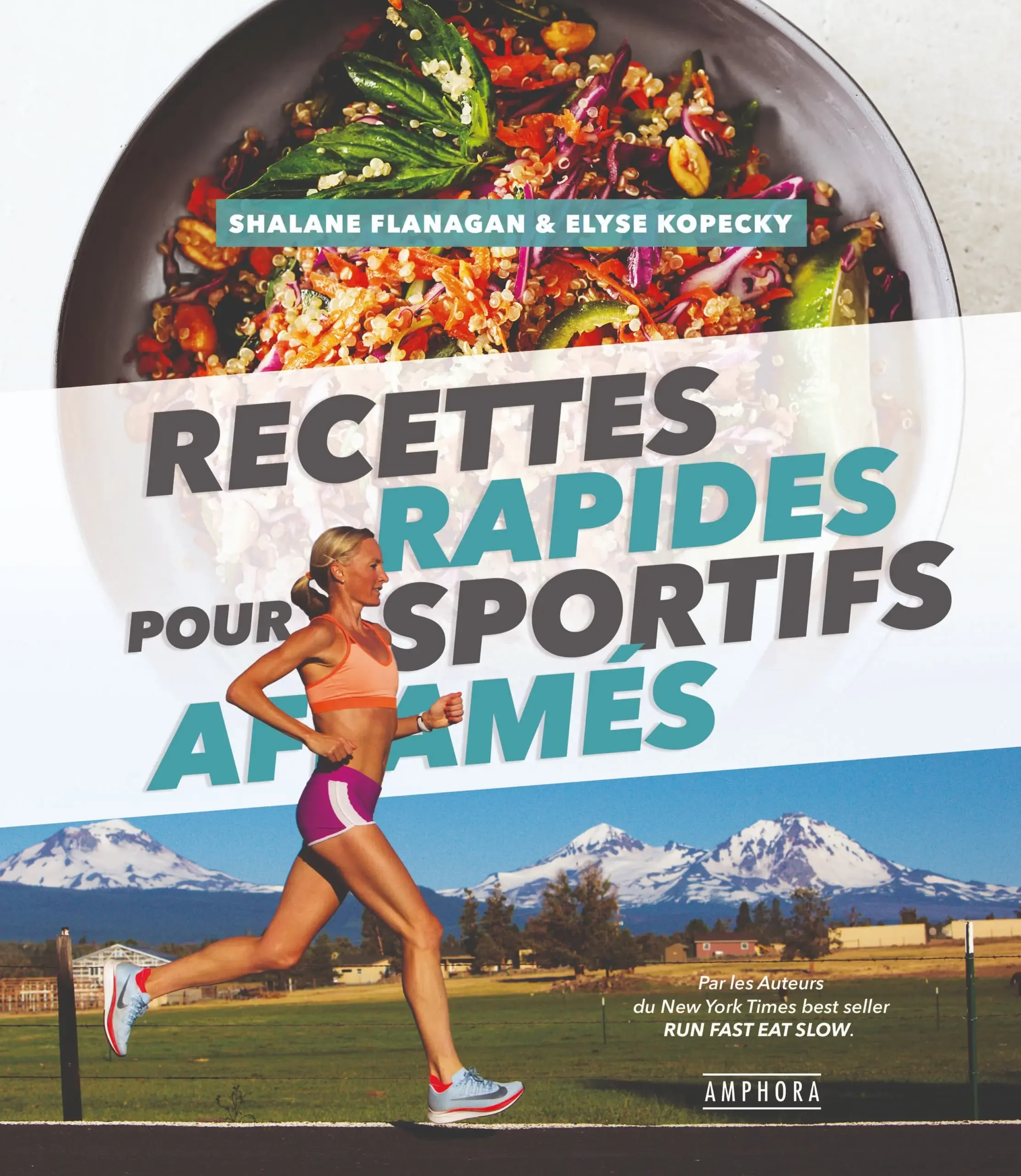 Recettes rapides pour sportifs affamés - Shalane Flanagan & Elyse Kopecky