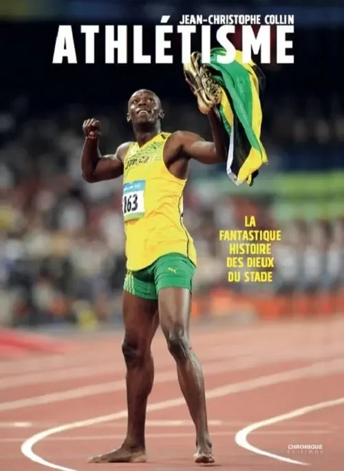 Athlétisme, la fantastique histoire des dieux du stade - Jean-Christophe Collin