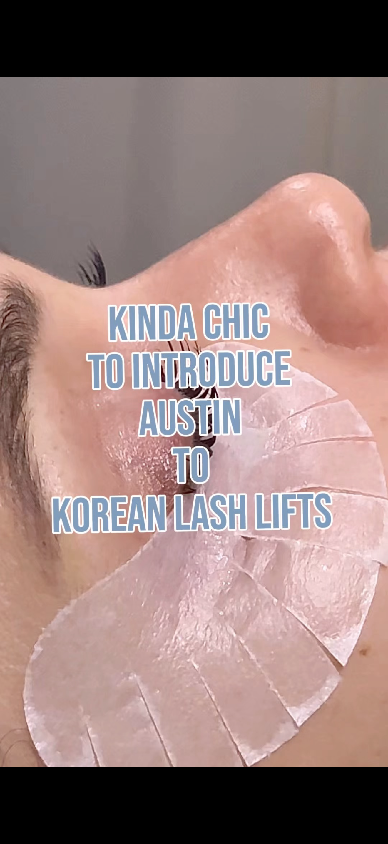 Close-up of a person's face with stickers on the skin, with text overlay saying, "Kinda Chic to Introduce Austin to Korean Lash Lifts."