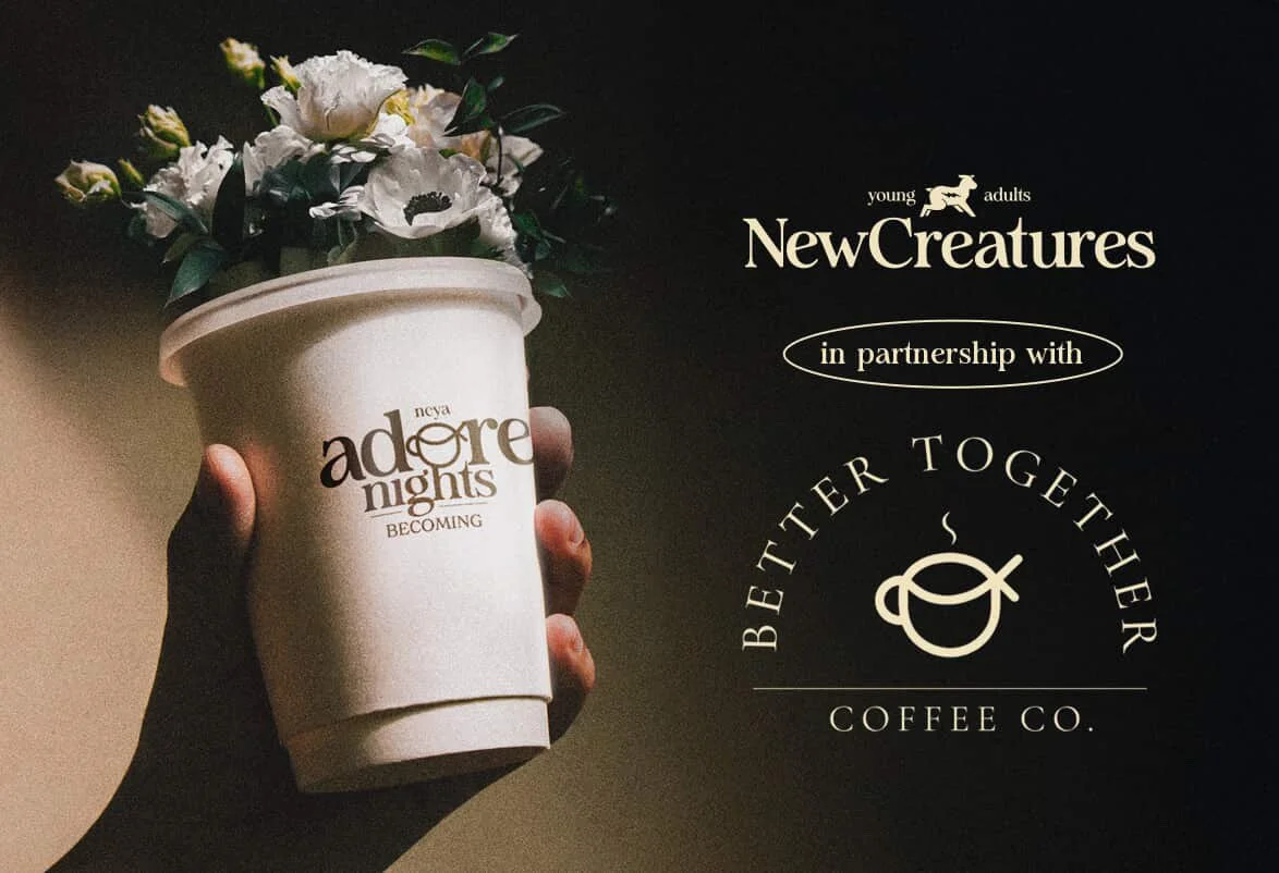 New Creatures in Partnership With Better Together Coffee!