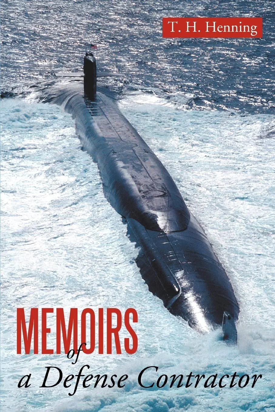 Cover of the book titled 'Memories of a Defense Contractor' by T. H. Henning shows a submarine cruising through the ocean.