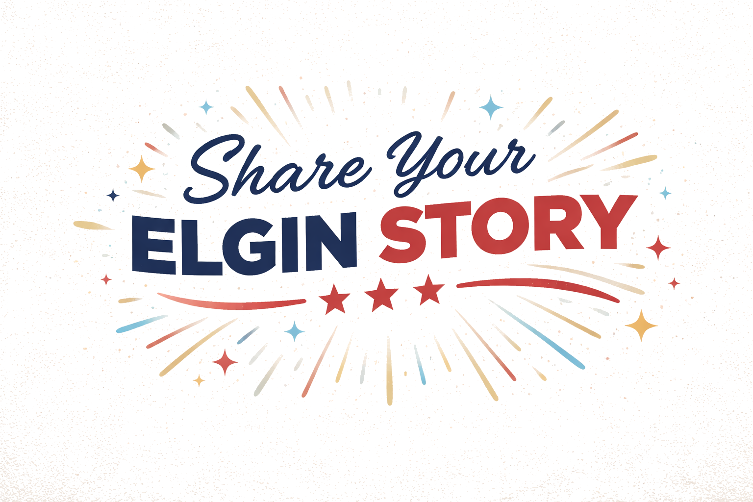 Colorful graphic with the text "Share Your ELGIN STORY" surrounded by stars and burst-like effects in red, blue, and beige tones.
