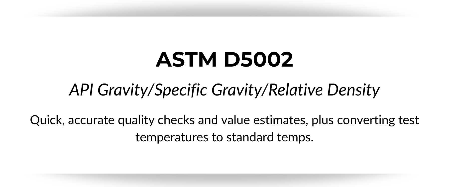 Text titled 'ASTM D5002 API Gravity/Specific Gravity/Relative Density' with a description about quick and accurate quality checks and value estimates, plus converting test temperatures to standard temperatures.