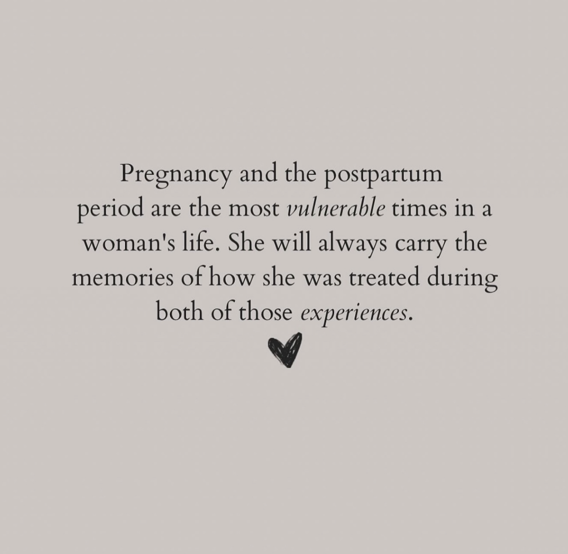 Inspirational quote about pregnancy and postpartum experiences written in black text on a light gray background, with a small black heart illustration at the bottom.
