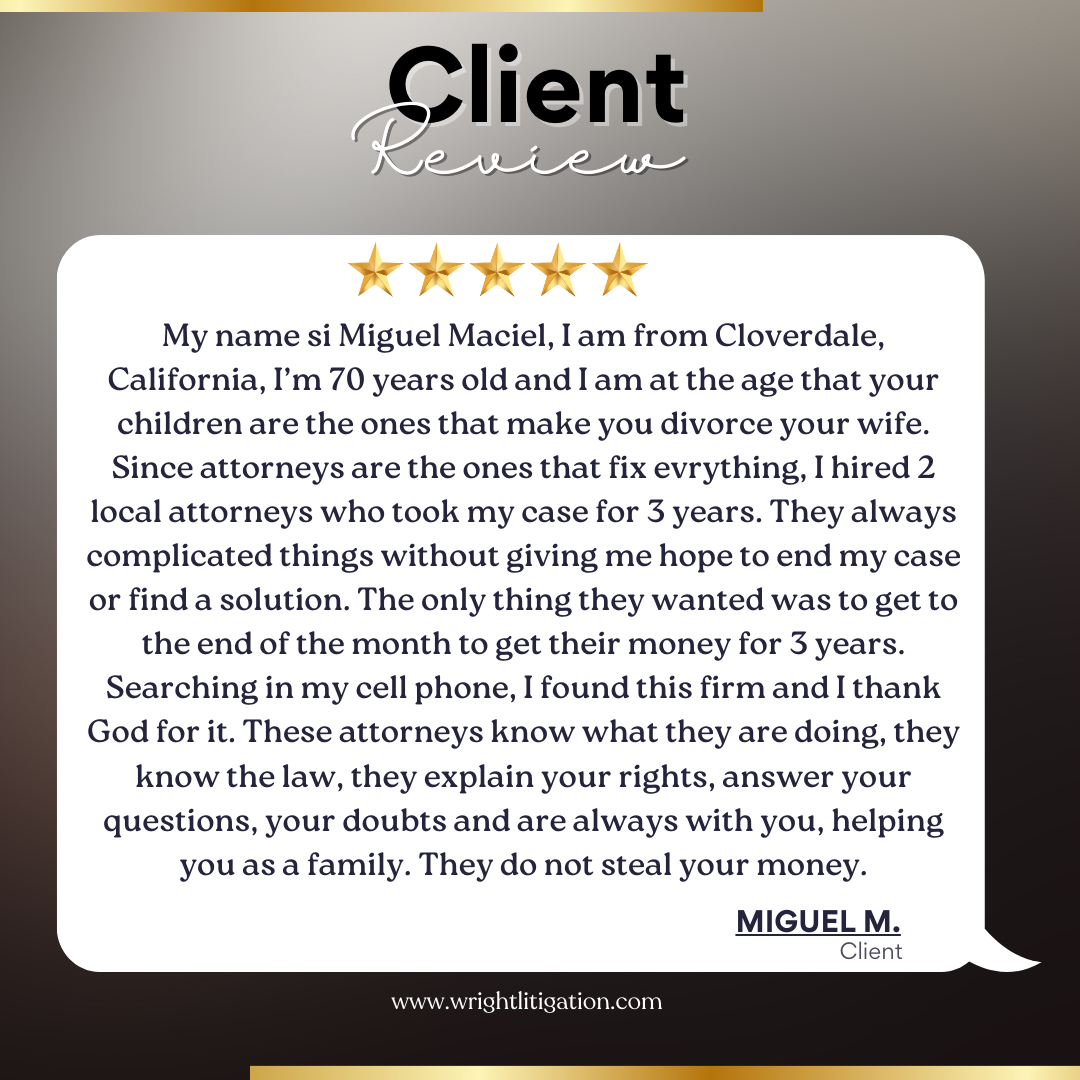 A client review for Wright Litigation with five gold stars, a quote from Miguel Maciel from Cloverdale, California, praising his attorneys for their legal help, ending with the website www.wrightlitigation.com.