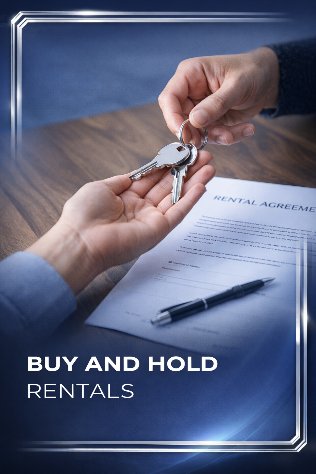 Two people exchanging keys over a rental agreement on a desk with a pen, promoting buy and hold rentals.