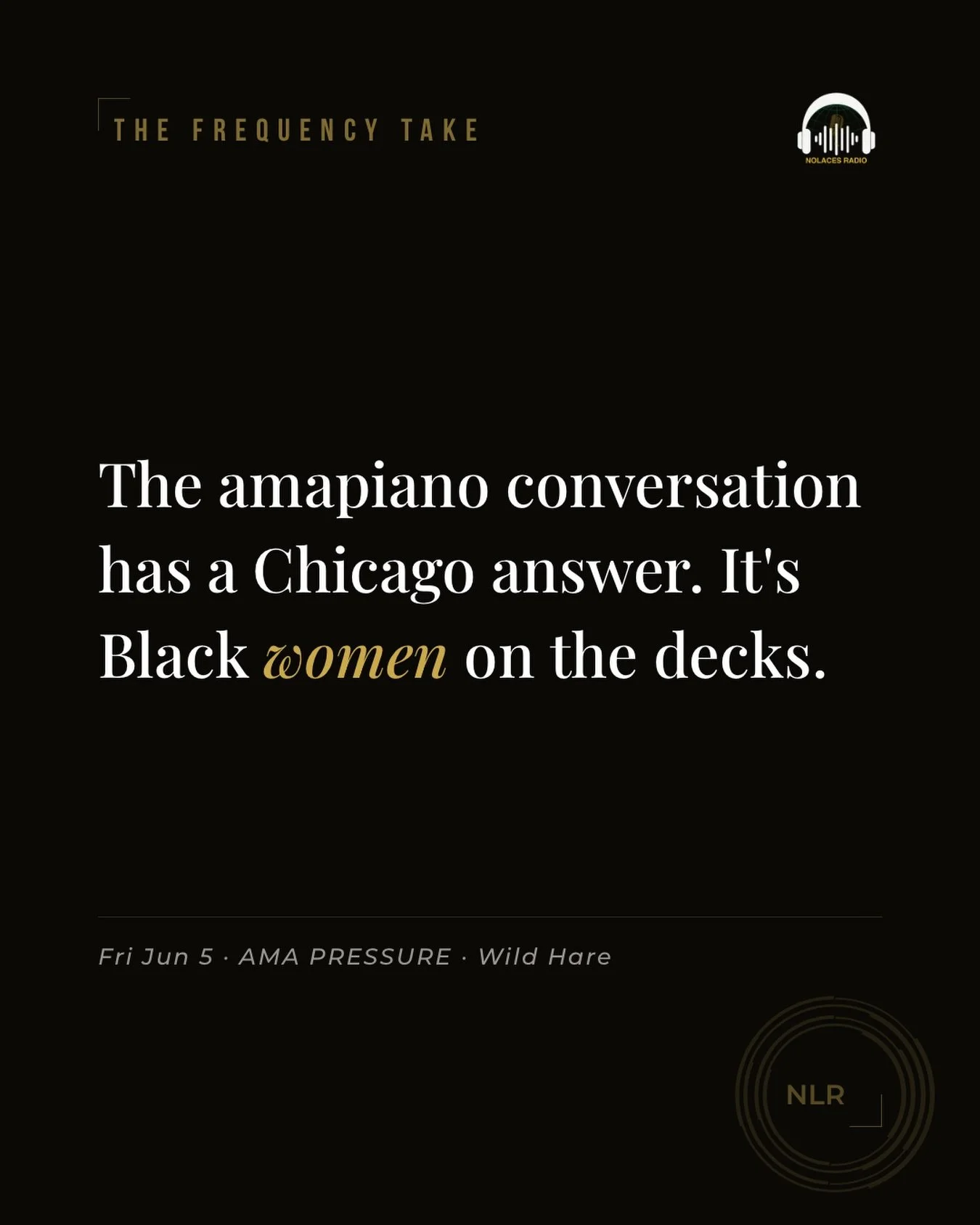 The amapiano conversation has a Chicago answer. It&rsquo;s Black women on the decks.

AMA PRESSURE at Wild Hare tonight &mdash; Dyaspara, Bonita Appleblunt, King Aba. 952 W Fulton. All amapiano, all night.

@dyaspara @amapressure.wav

#NoLacesRadio #