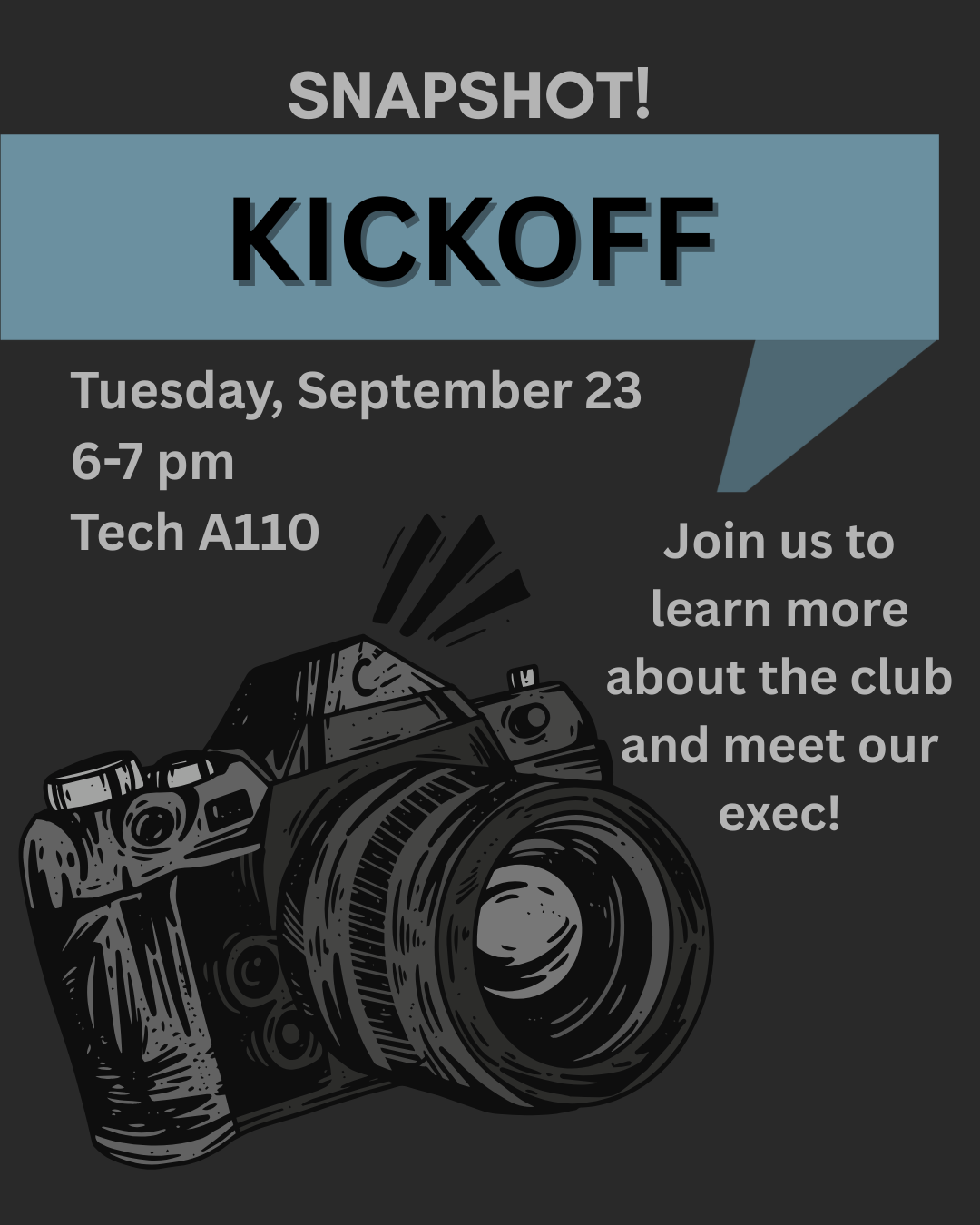 Flyer for a kick-off event with a camera graphic, text inviting to join a club meeting on September 23 from 6 to 7 pm at Tech A110, with additional details about learning more and meeting the club's executive.