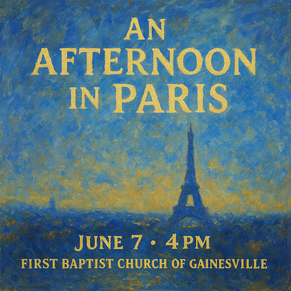 Event poster with a background resembling Van Gogh's painting style, featuring an Eiffel Tower silhouette. Text reads "An Afternoon in Paris," with details about June 7 at 4 PM at the First Baptist Church of Gainesville.