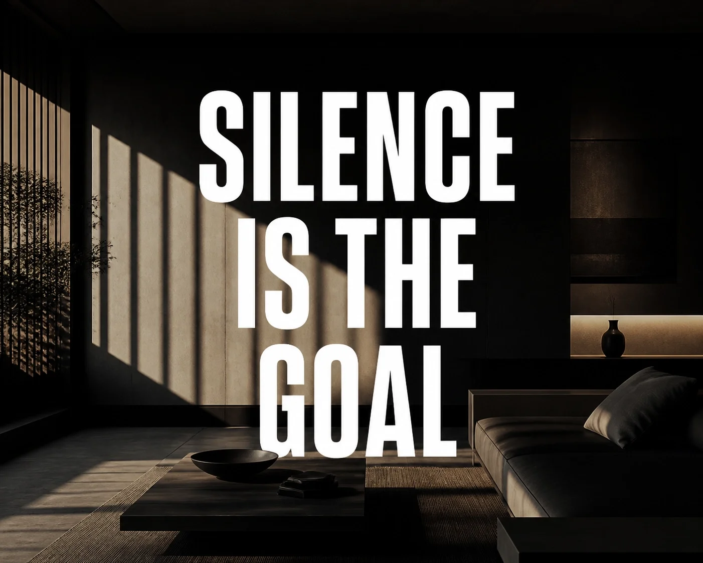 SILENCE IS THE GOAL