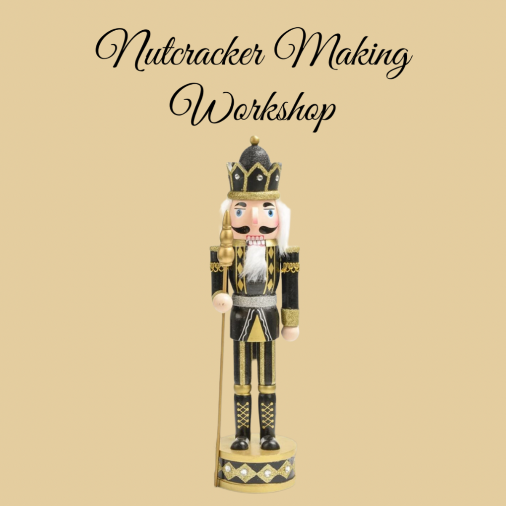 A Nutcracker figurine with a black and gold uniform, white beard, and a crown, standing on a decorative base. The background is beige with the text "Nutcracker Making Workshop" above it.