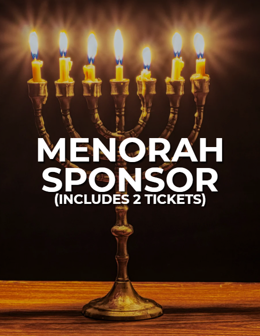 Menorah Sponsor (includes 2 tickets)