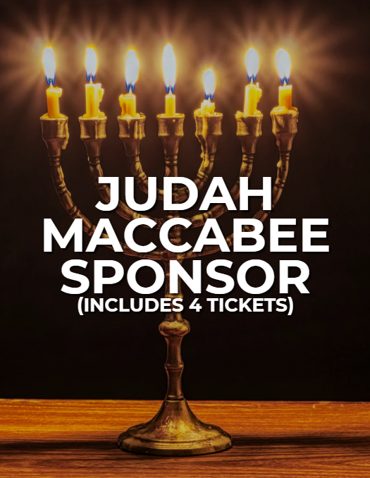 Judah Maccabee Sponsor (includes 4 tickets)