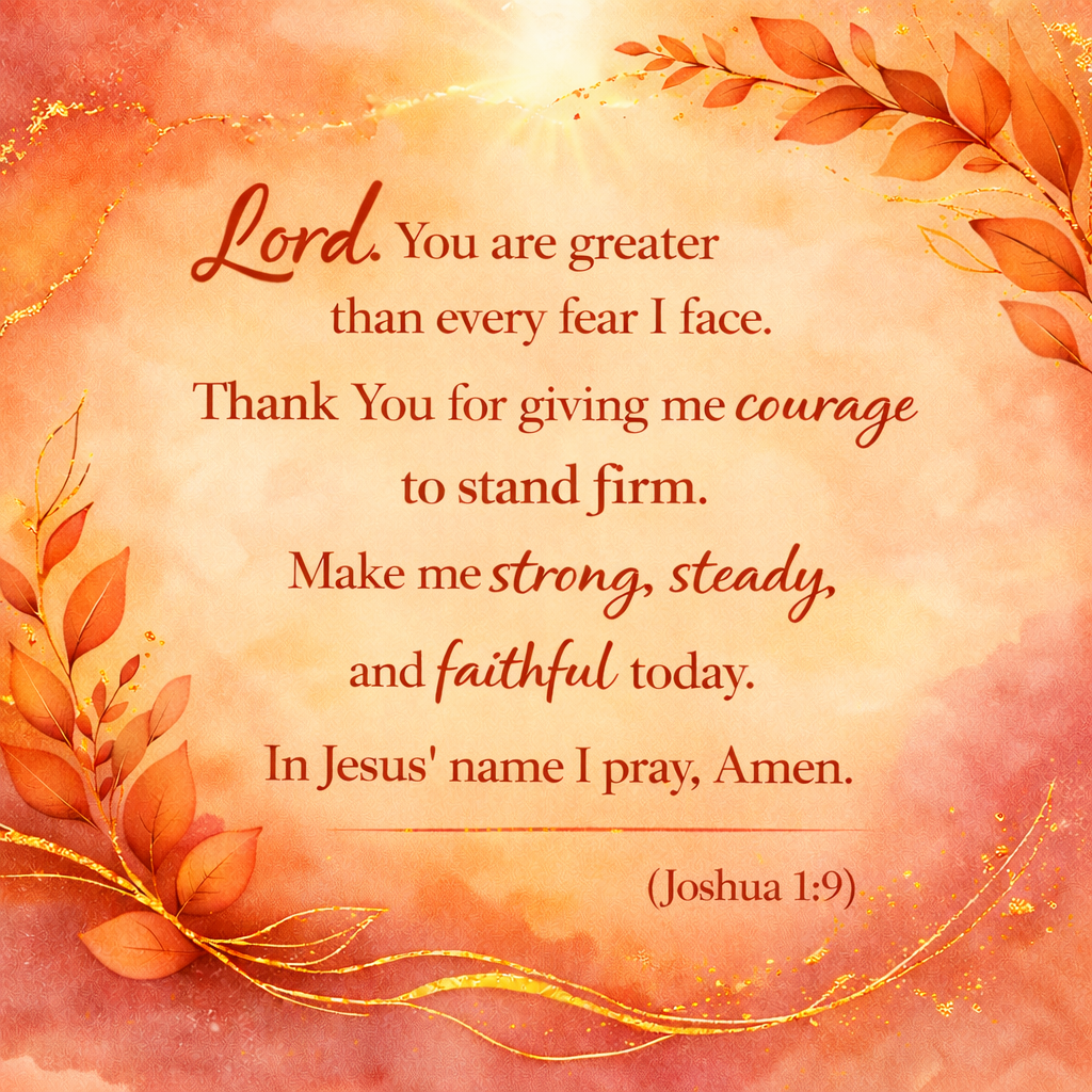 Daily Prayer - A Prayer for God to Equip Me With Courage That Will Make Me Strong, Steady &amp; Faithful