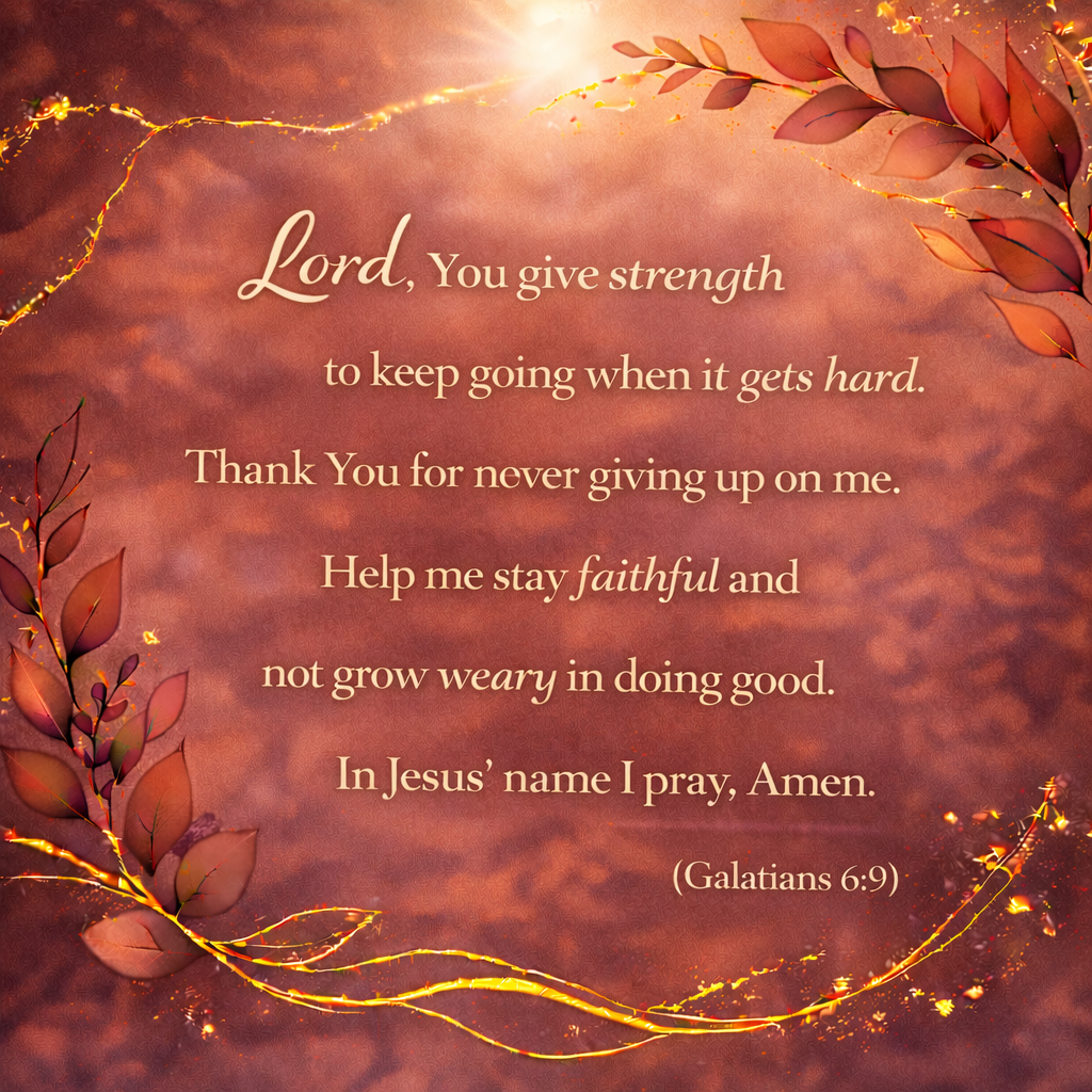 Daily Prayer - A Prayer for Strength to Stay Faithful and Not Grow Weary 