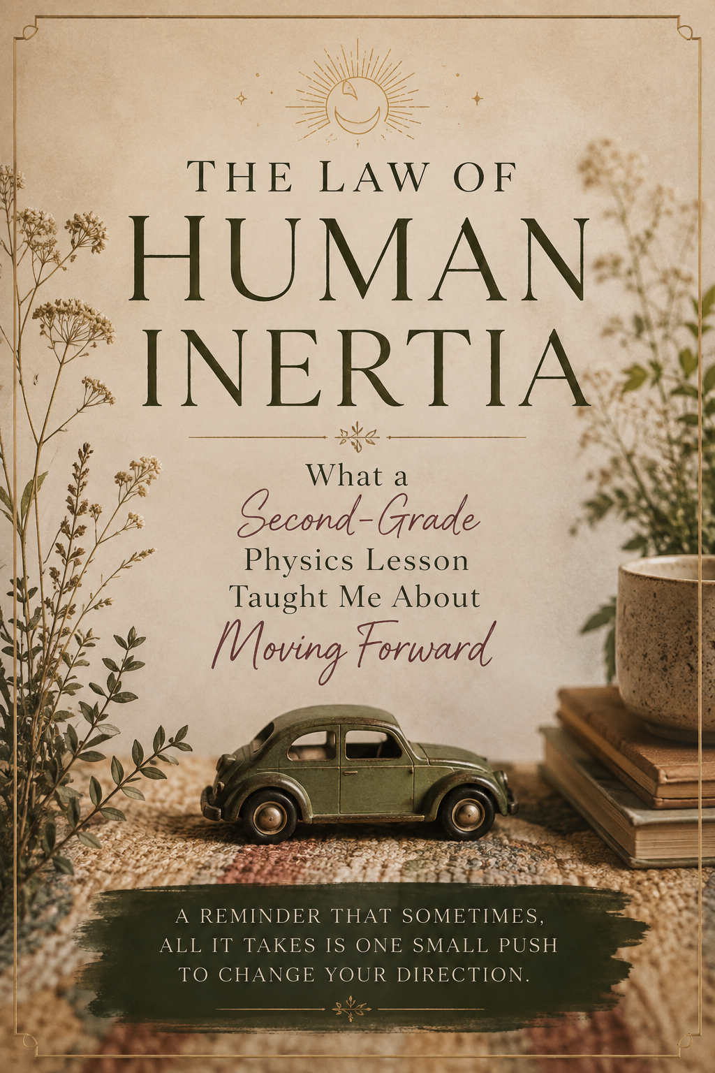 The Law of Human Inertia: What a Second-Grade Science Lesson Taught Me About Moving Forward
