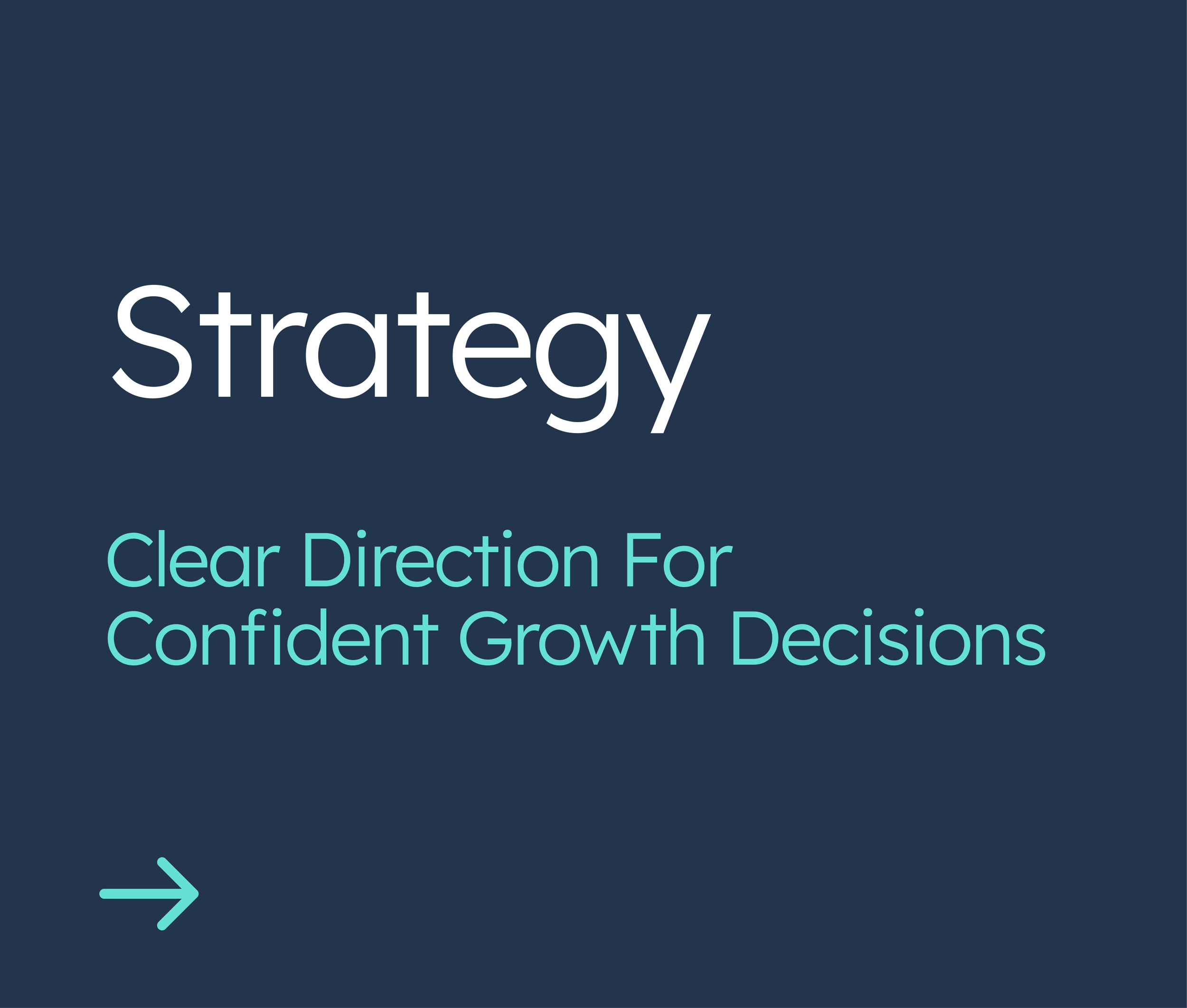Slide with the word 'Strategy' in large white letters on a dark blue background, and additional text below that reads 'Clear Direction For Confident Growth Decisions' in teal. An arrow pointing left is in the bottom left corner.